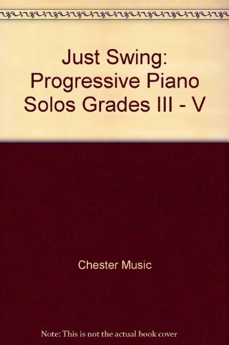 Beispielbild fr Just swing: Progressive piano solos : (graded from Associated Board grades III-V): Progressive Piano Solos Grades III - V zum Verkauf von WorldofBooks