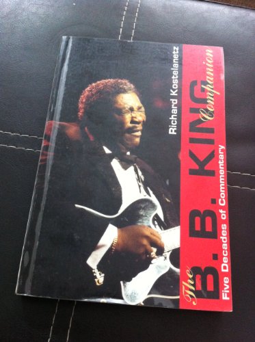 Beispielbild fr The B.B. King Companion : Five Decades of Commentary zum Verkauf von Better World Books