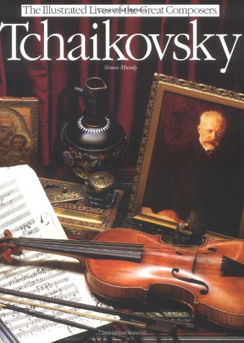 9780711966512: Tchaikovsky [O/P] (Illustr. Lives Great Comp.) (Illustrated Lives of the Great Composers S.)
