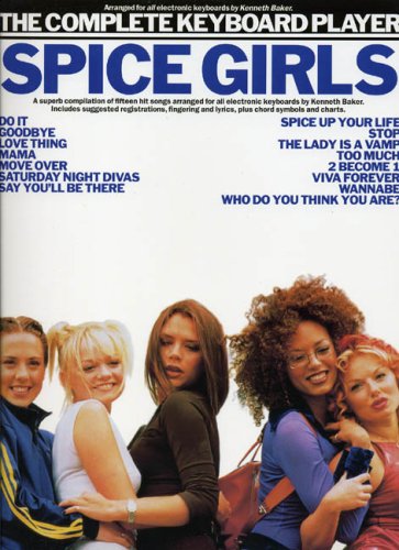 Stock image for The complete keyboard player: Spice Girls : [fifteen hit songs arranged for all electronic keyboards] : [includes suggested registrations, fingering and lyrics, plus chord symbols and charts] for sale by AwesomeBooks