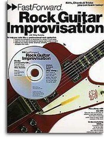 Beispielbild fr Fast Forward - Rock Guitar Improvisation: Riffs, Chords and Tricks You Can Learn Today! [With CD] (Fast Forward (Music Sales)) zum Verkauf von WorldofBooks