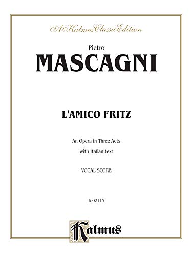9780711978324: L'amico Fritz (An Opera in Three Acts): Italian Language Edition, Vocal Score (Kalmus Edition) (Italian Edition)