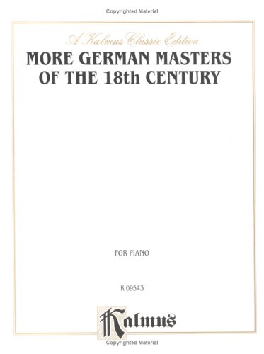 9780711979291: More German Masters of the 18th Century (Telemann, Hasse, Benda, and Others) (Piano): Kalmus Edition