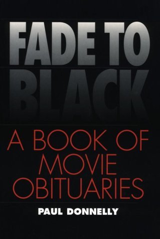 Imagen de archivo de Fade to Black: A Book of Movie Obituaries a la venta por Jenson Books Inc