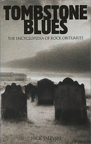 Stock image for Tombstone Blues: The Encyclopedia of Rock Obituaries for sale by WorldofBooks