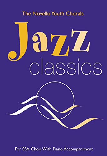 Stock image for THE NOVELLO YOUTH CHORALS JAZZ CLASSICS (SSA) for sale by WorldofBooks