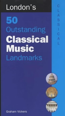 London's 50 Outstanding Classical Music Landmarks (9780711986763) by Vickers, Graham