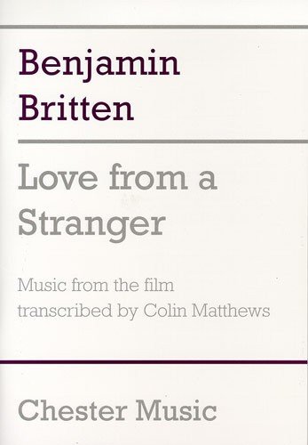 Beispielbild fr LOVE FROM A STRANGER: MUSIC FROM THE FILM, TRANSCRIBED BY COLIN MATTHEWS. zum Verkauf von Burwood Books