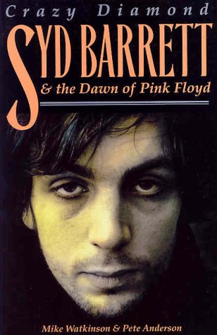 Beispielbild fr Crazy Diamond: Syd Barrett and the Dawn of "Pink Floyd" Watkinson, Mike; Anderson, Pete; Charlesworth, Chris and Cope, Julian zum Verkauf von Re-Read Ltd