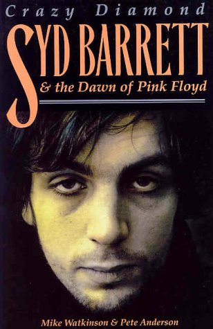 Stock image for Crazy Diamond: Syd Barrett and the Dawn of "Pink Floyd" Watkinson, Mike; Anderson, Pete; Charlesworth, Chris and Cope, Julian for sale by Re-Read Ltd