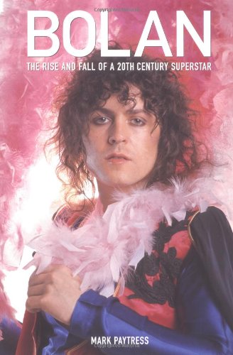 Beispielbild fr Bolan: The Rise and Fall of a 20th Century Superstar zum Verkauf von WorldofBooks