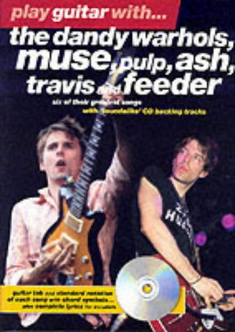 Stock image for Play Guitar with The "Dandy Warhols", "Muse", "Pulp", "ASH", "Travis" and "Feeder" (Play Guitar with.) for sale by WorldofBooks