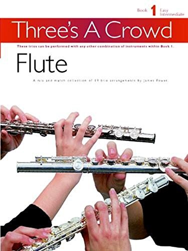 Imagen de archivo de Three's a Crowd - Book 1 (Easy Intermediate): Flute a la venta por Front Cover Books