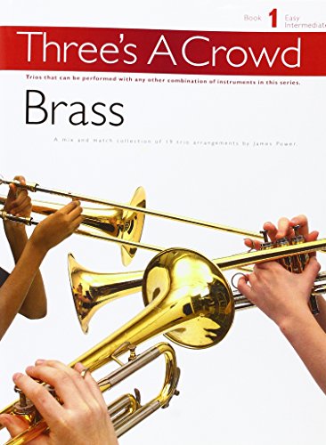 Three's a Crowd - Book 1 (Easy Intermediate): Brass Instruments (9780711993730) by [???]