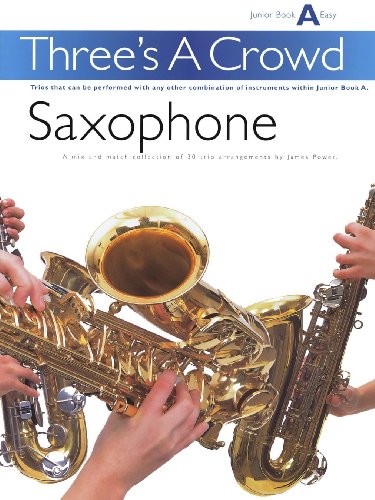 Three's a Crowd - Junior Book A (Easy): Saxophone (9780711993891) by [???]