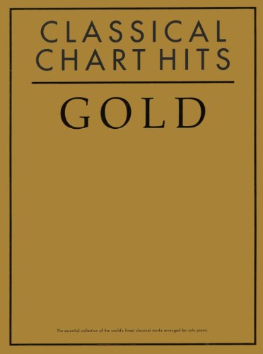 9780711998032: Classical chart hits gold piano: The Essential Collection of the World's Finest Classical Works Arranged for Solo Piano (Gold Series)