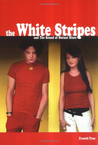 9780711998360: The White Stripes: and The Sound of Mutant Blues