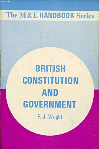 Imagen de archivo de British Constitution and Government (Handbook Series) Wright, Frank Joseph a la venta por Langdon eTraders