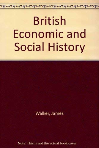 British economic and social history, 1700-1967, (9780712102148) by Walker, J