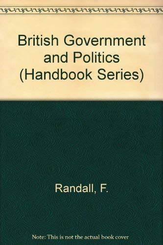 British Government and Politics (Handbook Series) (9780712102926) by F. Randall