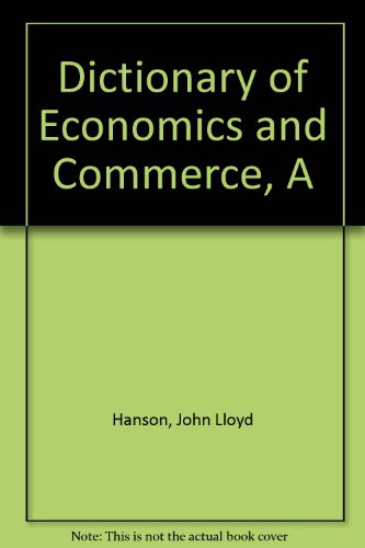 A dictionary of economics and commerce, (9780712104043) by Hanson, John Lloyd