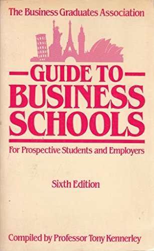 Stock image for The BGA Guide to Business Schools. For Prospective Students and Employers. for sale by The London Bookworm