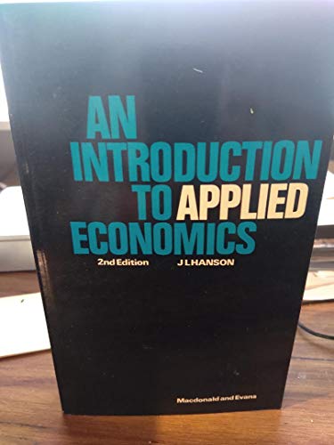 An introduction to applied economics (9780712109383) by Hanson, John Lloyd