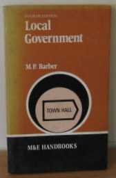 Local government (The M & E handbook series) (9780712112451) by Barber, Michael P