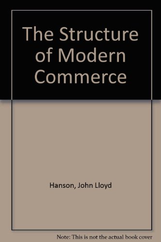 The structure of modern commerce: An introductory course for business studies (9780712119337) by John Lloyd Hanson