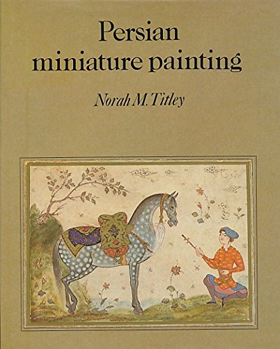 Beispielbild fr Persian Miniature Painting and Its Influence on the Art of Turkey and India zum Verkauf von Don Kelly Books