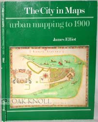 The City in Maps: Urban Mapping to 1900 (9780712301343) by James Elliott: