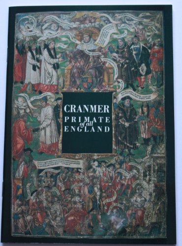 Stock image for Cranmer, Primate of all England: Catalogue of a quincentenary exhibition at the British Library, 27 October 1989-21 January 1990 for sale by Vance Harvey