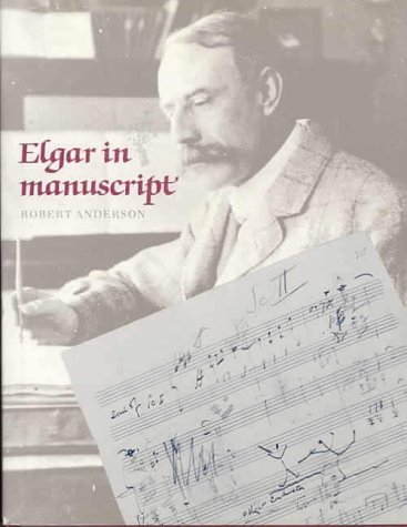 Elgar in Manuscript (9780712302036) by Robert Anderson