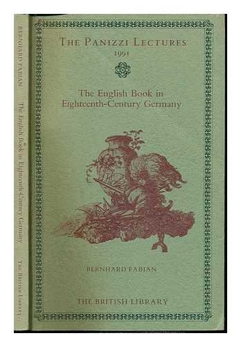 Beispielbild fr The English Book in Eighteenth Century Germany (British Library - Panizzi Lectures) zum Verkauf von Powell's Bookstores Chicago, ABAA