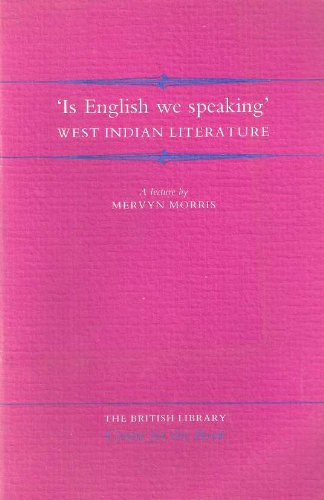 Is English we speaking: West Indian literature : a lecture by Mervyn Morris delivered 21 October 1992 (9780712303194) by Morris, Mervyn