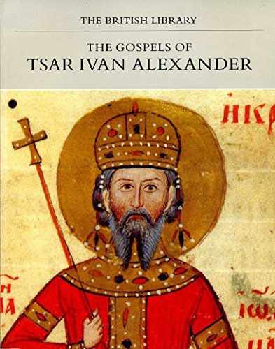 The Gospels of Tsar Ivan Alexander [The British Library]