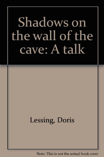 Shadows On The Wall Of The Cave: A Talk (9780712303811) by Doris Lessing