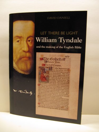 Let There Be Light. William Tyndale and The Making of the English Bible