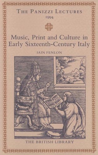 Beispielbild fr Music, Print and Culture in Early Sixteenth Century Italy (Panizzi Lectures) zum Verkauf von Anybook.com