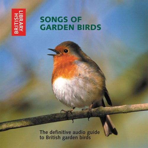 9780712305198: Songs of Garden Birds: The Definitive Audio Guide to British Garden Birds - CD with Booklet (British Library - British Library Sound Archive)