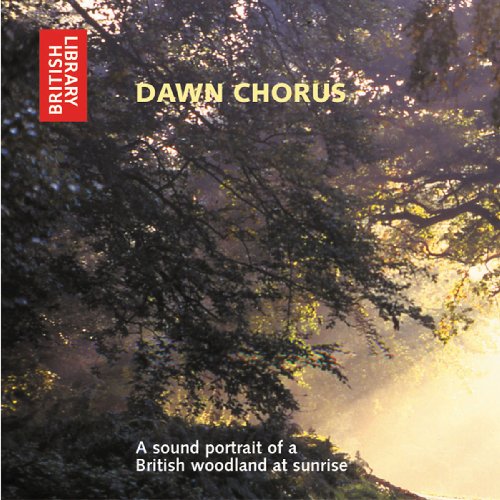 Dawn Chorus: A Sound Portrait of a British Woodland at Sunrise - CD (9780712305204) by British Library, The
