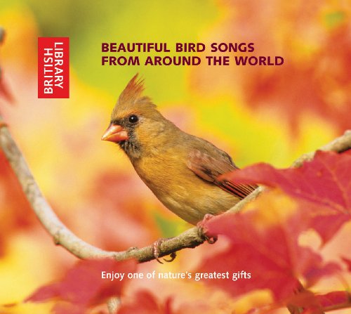 Beautiful Bird Songs from Around the World: 2 CD Set with Booklet (British Library - British Library Sound Archive) (9780712305433) by British Library, The