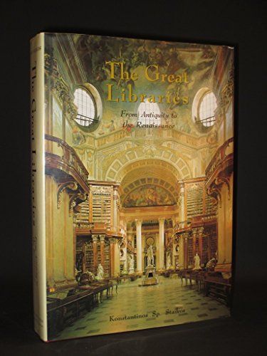 The Great Libraries: From Antiquity to the Renaissance 3000 B.C. to A.D. 1600