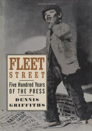 Beispielbild fr Fleet Street: Five Hundred Years of the Press zum Verkauf von WorldofBooks