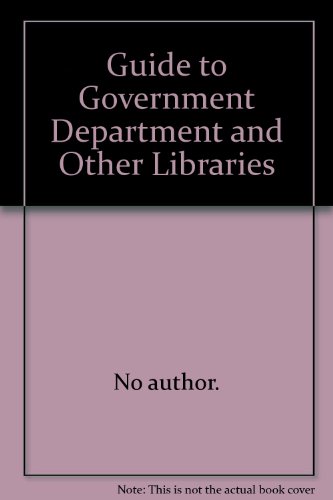 Guide to Government Department and Other Libraries (9780712307093) by Unknown