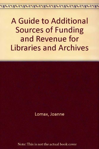 Beispielbild fr A Guide to Additional Sources of Funding and Revenue for Libraries and Archives zum Verkauf von Phatpocket Limited
