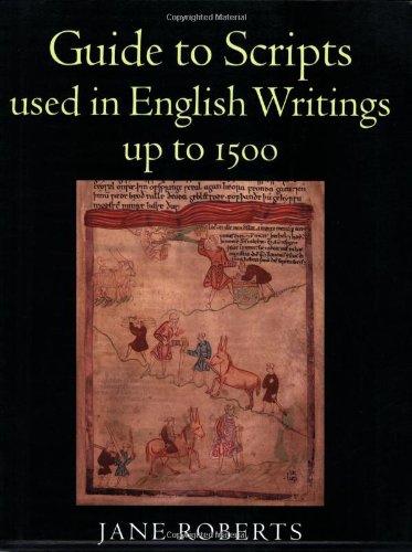 Guide to Scripts Used in English Writings up to 1500 (9780712309035) by Roberts, Jane
