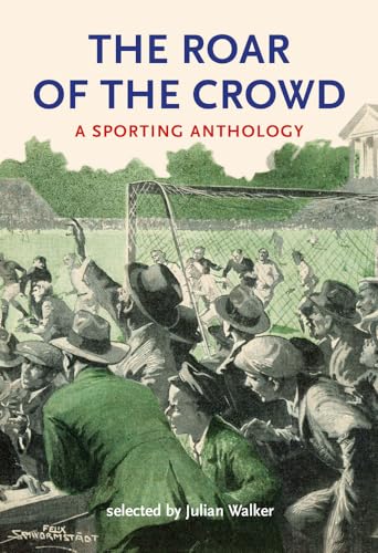 Beispielbild fr The Roar of the Crowd: A Sporting Anthology zum Verkauf von Wonder Book