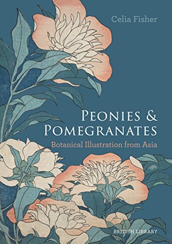 Stock image for Peonies and Pomegranates: Botanic Illustrations from Asia for sale by WorldofBooks