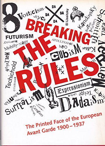 Stock image for Breaking the Rules: The Printed Face of the European Avant Garde 1900-1937 for sale by WorldofBooks
